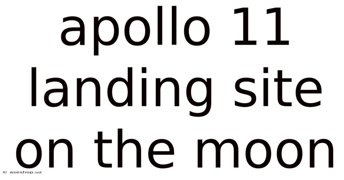 Apollo 11 Landing Site On The Moon