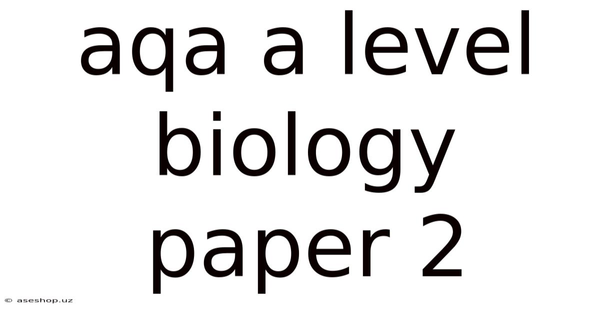 Aqa A Level Biology Paper 2