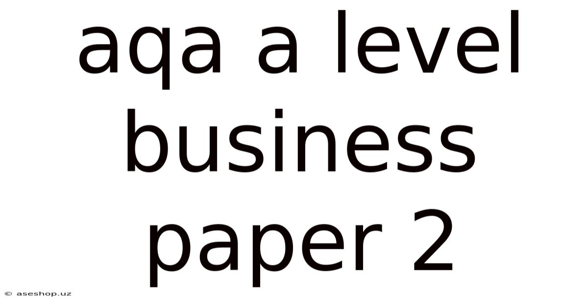 Aqa A Level Business Paper 2