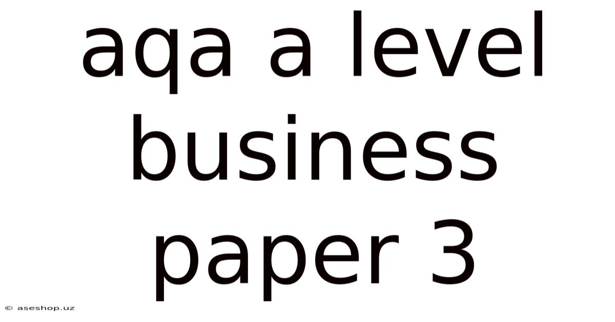 Aqa A Level Business Paper 3
