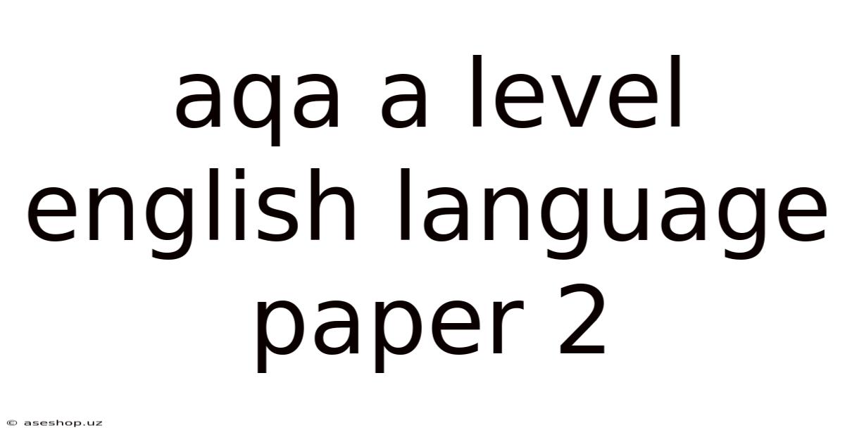 Aqa A Level English Language Paper 2