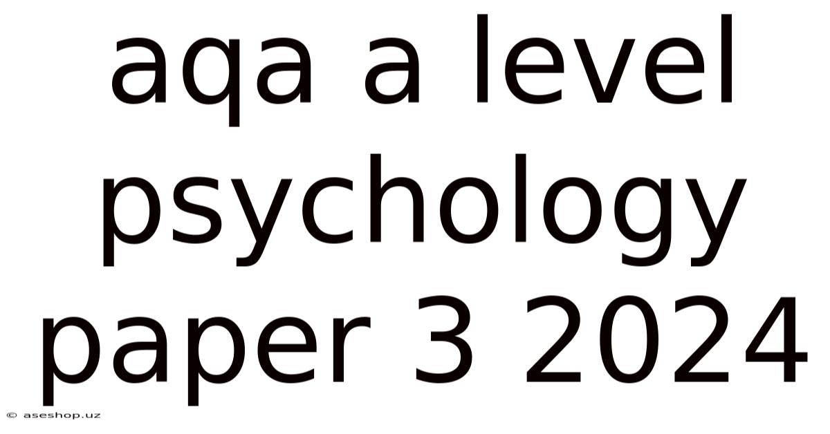 Aqa A Level Psychology Paper 3 2024