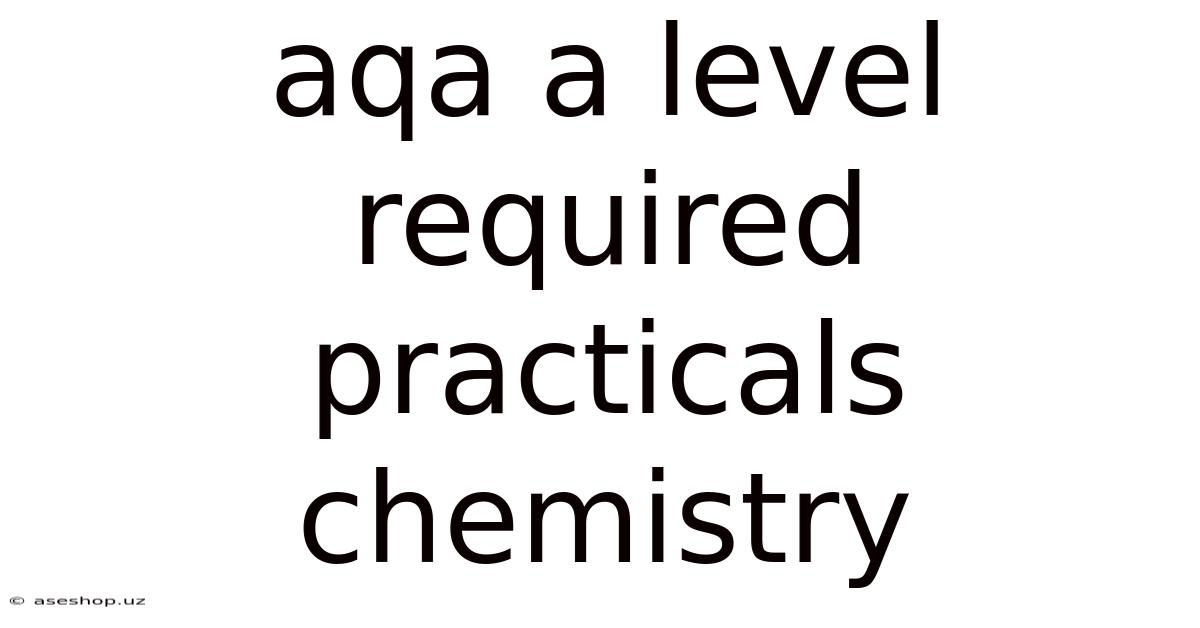 Aqa A Level Required Practicals Chemistry