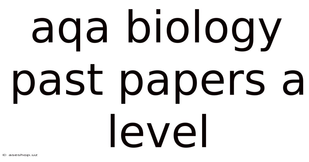 Aqa Biology Past Papers A Level