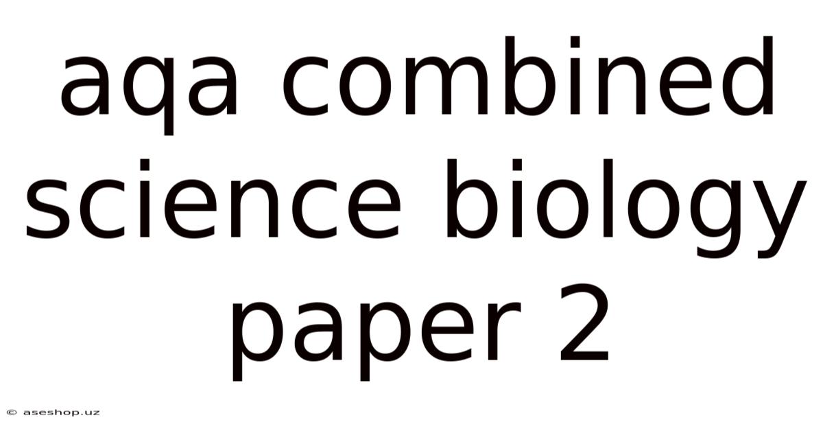 Aqa Combined Science Biology Paper 2