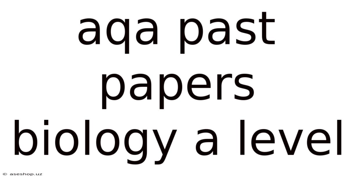 Aqa Past Papers Biology A Level