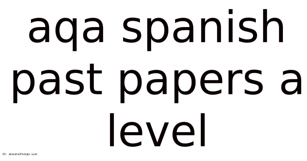 Aqa Spanish Past Papers A Level