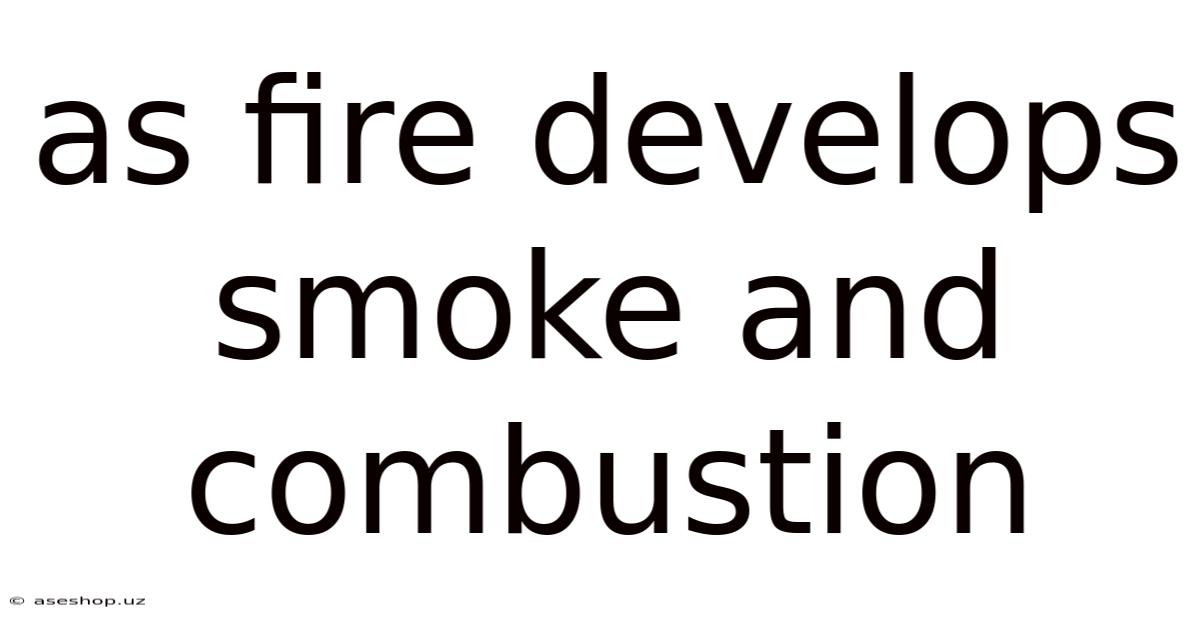 As Fire Develops Smoke And Combustion