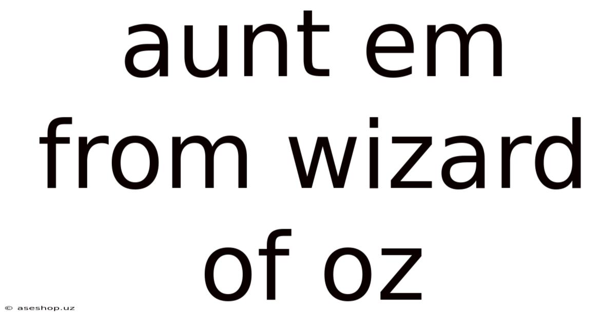 Aunt Em From Wizard Of Oz