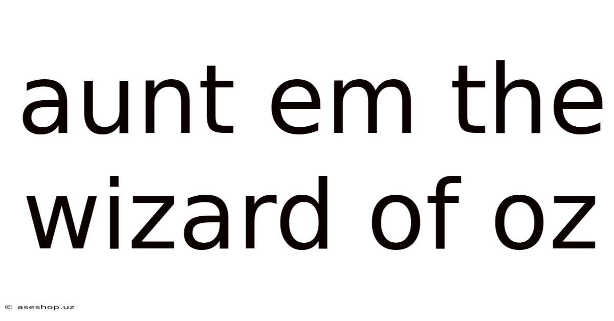 Aunt Em The Wizard Of Oz