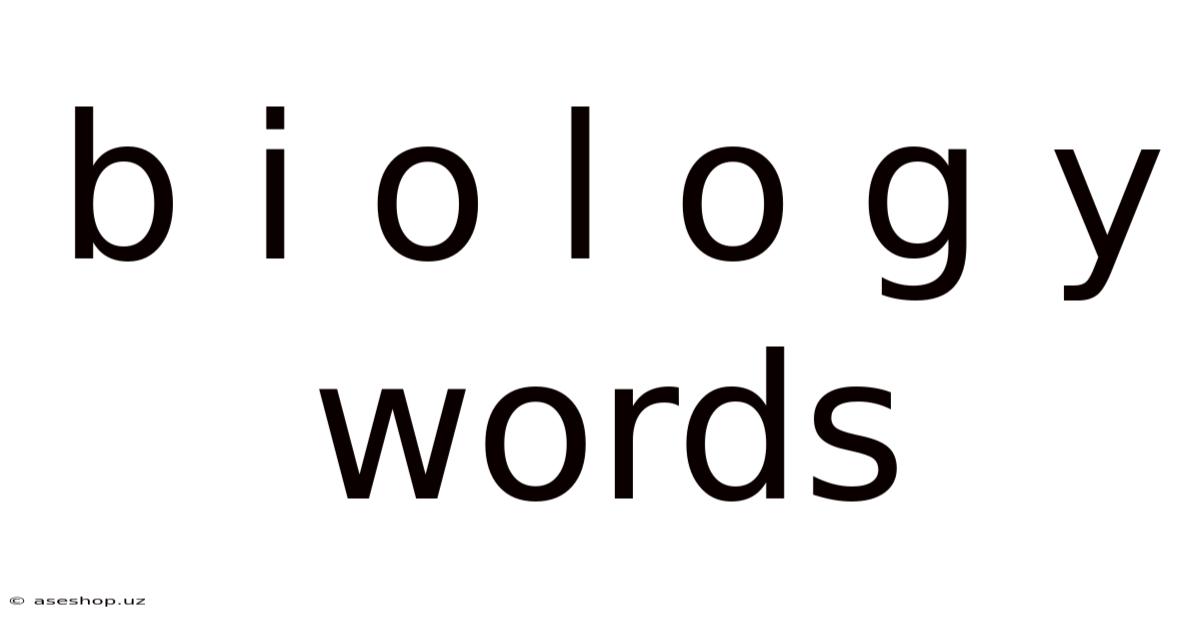 B I O L O G Y Words