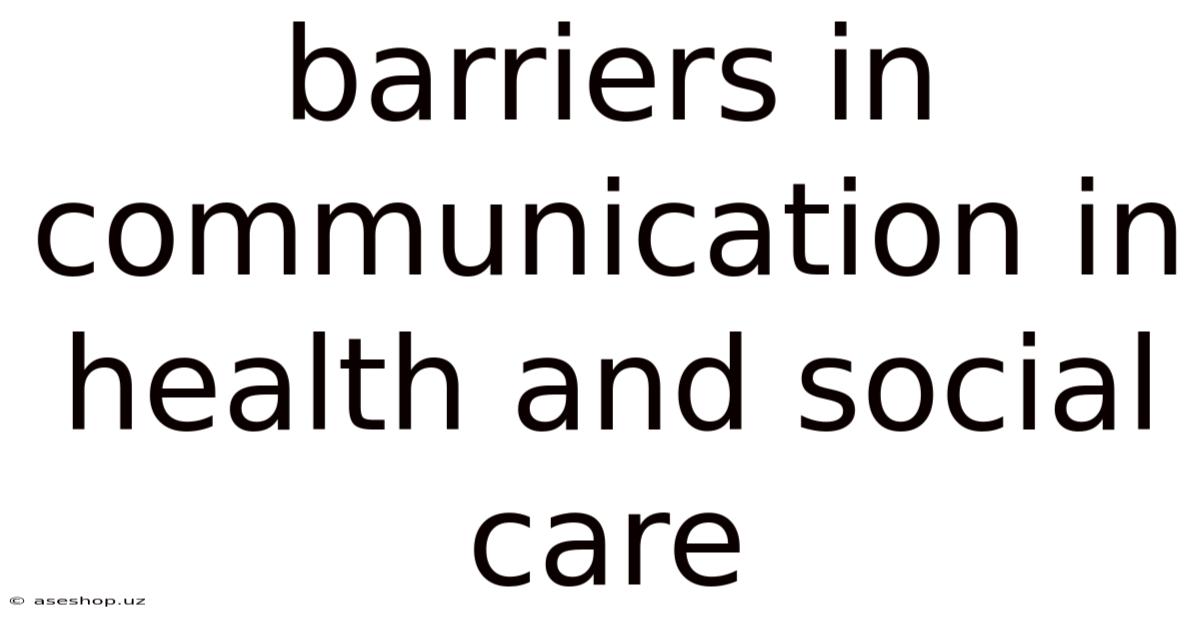 Barriers In Communication In Health And Social Care