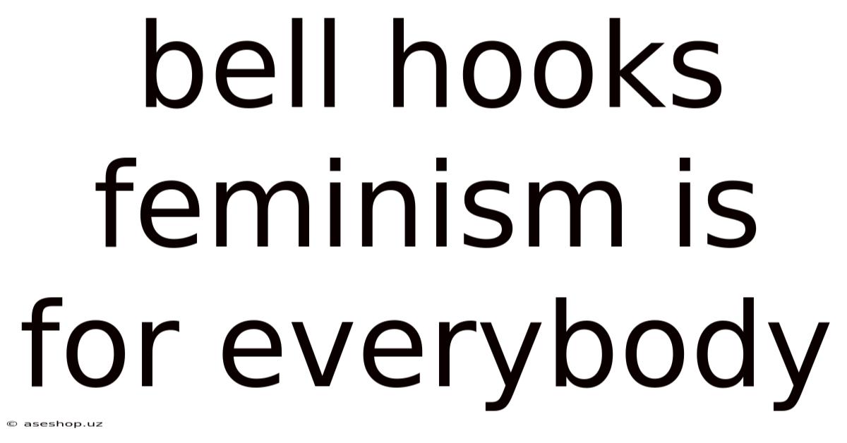 Bell Hooks Feminism Is For Everybody