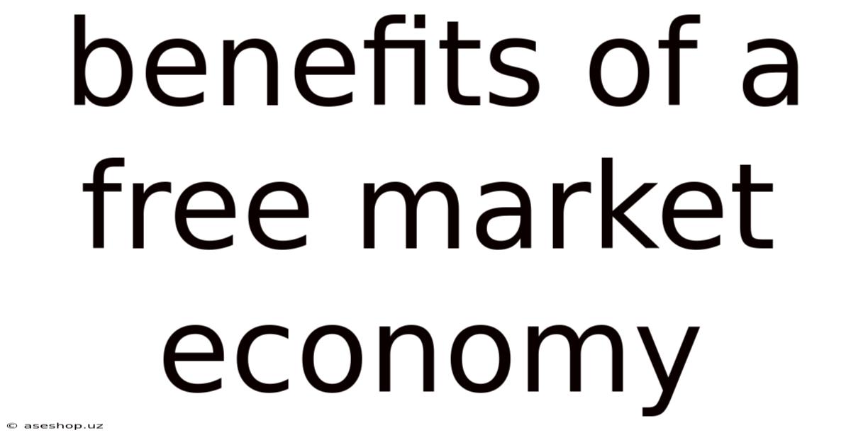 Benefits Of A Free Market Economy