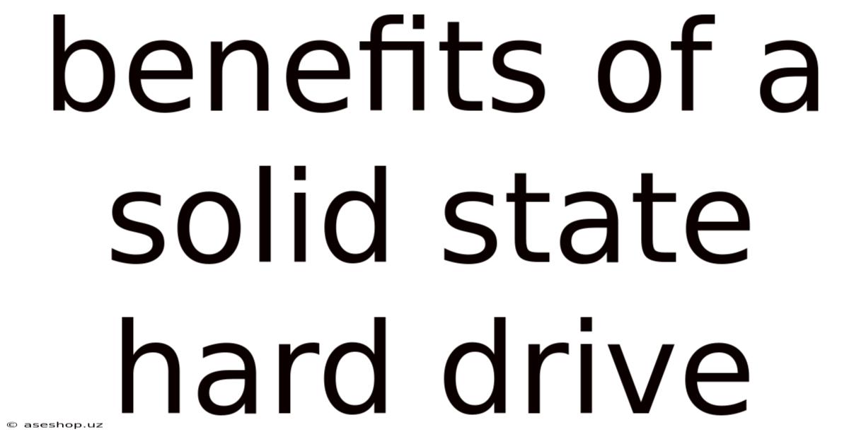Benefits Of A Solid State Hard Drive