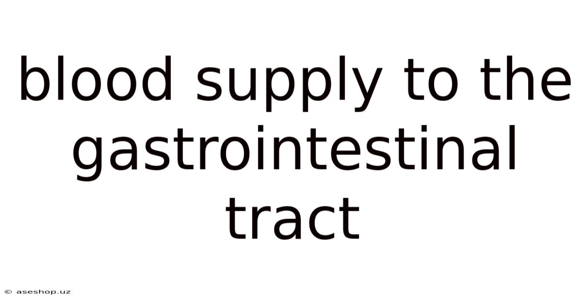 Blood Supply To The Gastrointestinal Tract