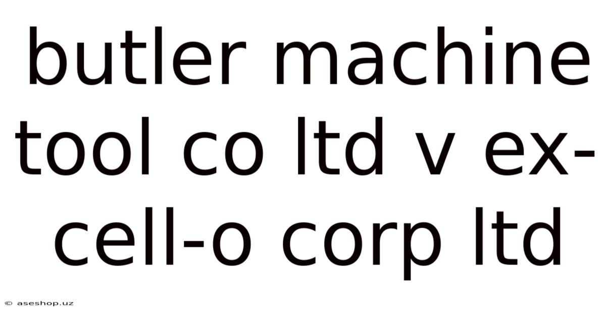 Butler Machine Tool Co Ltd V Ex-cell-o Corp Ltd