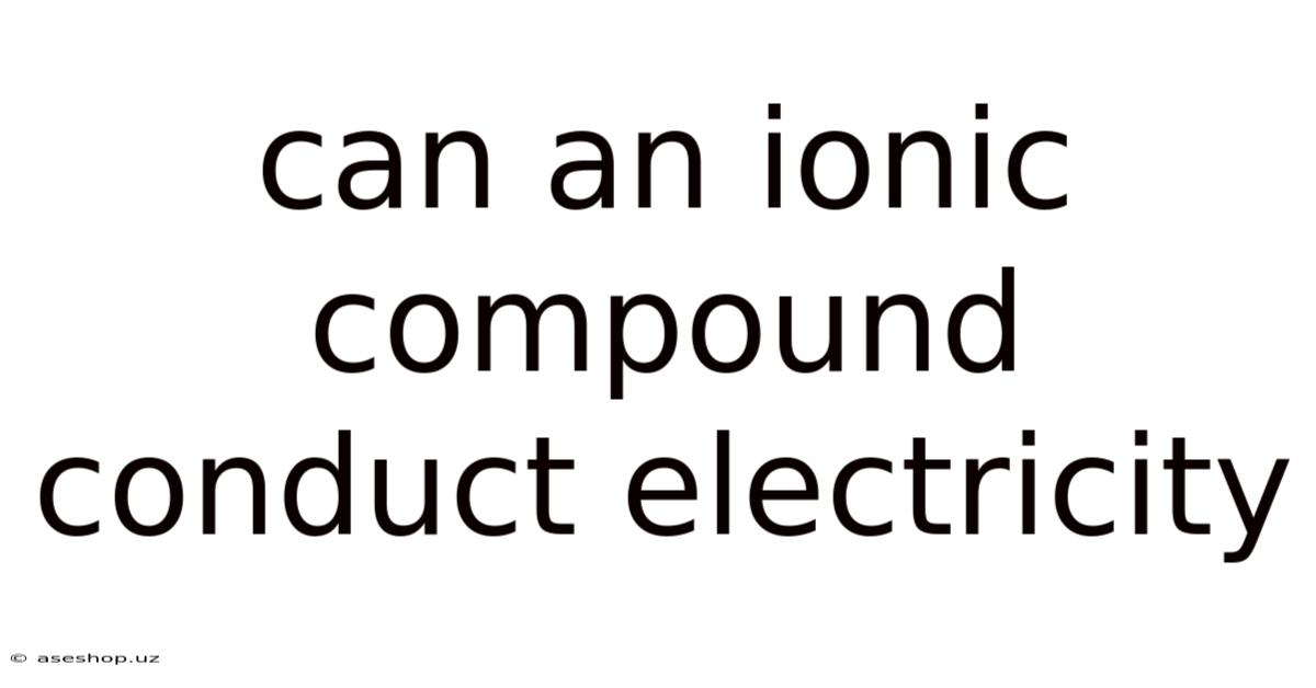 Can An Ionic Compound Conduct Electricity