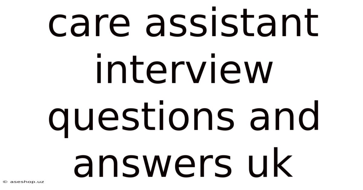 Care Assistant Interview Questions And Answers Uk