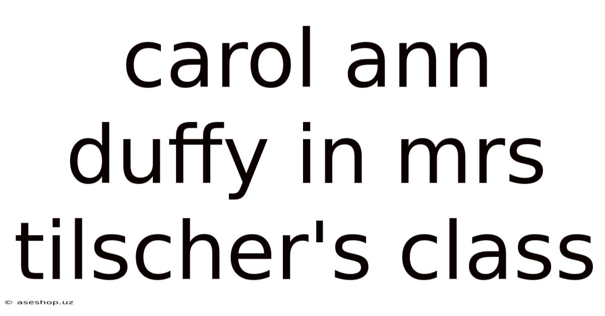 Carol Ann Duffy In Mrs Tilscher's Class