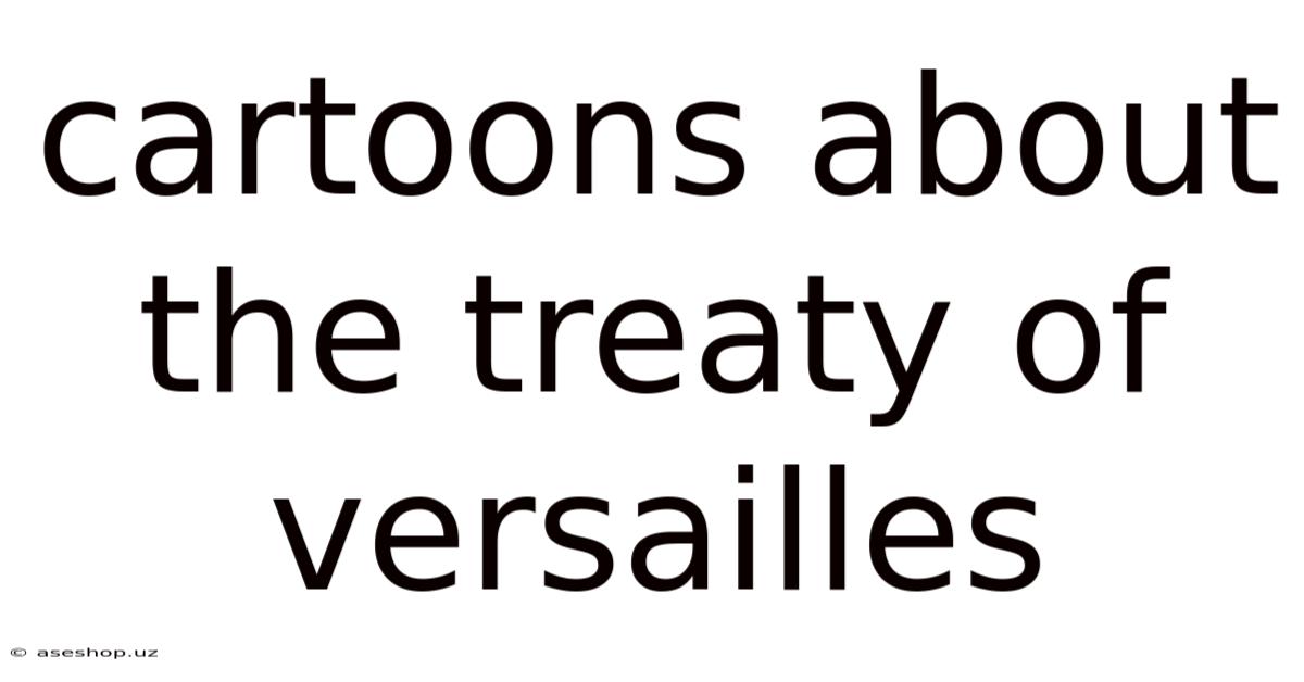 Cartoons About The Treaty Of Versailles
