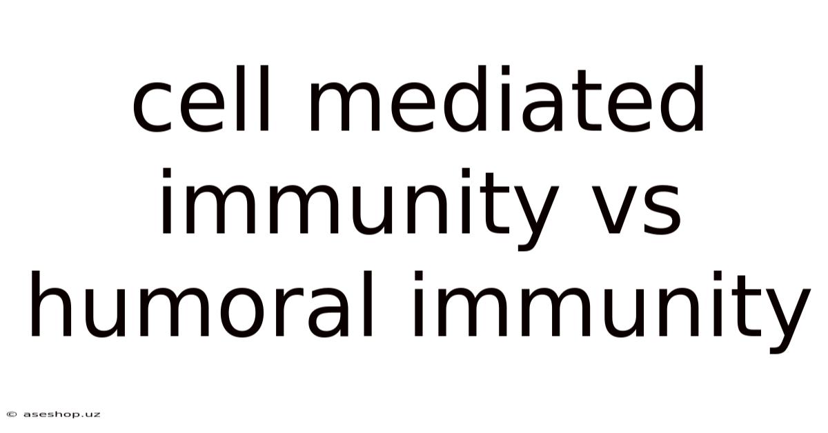 Cell Mediated Immunity Vs Humoral Immunity