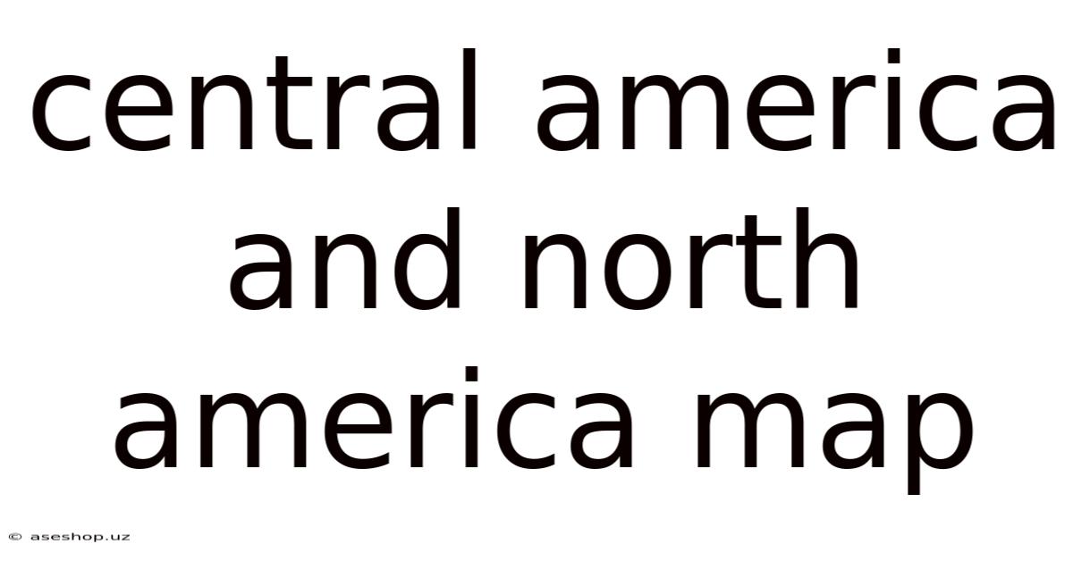 Central America And North America Map