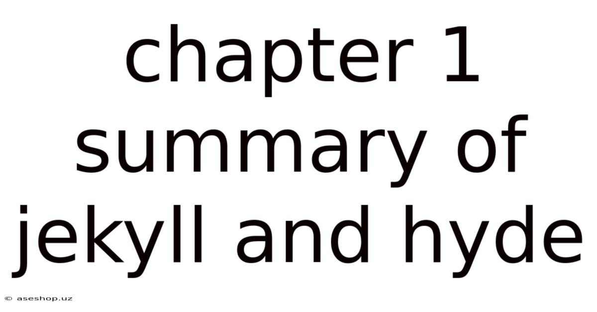 Chapter 1 Summary Of Jekyll And Hyde