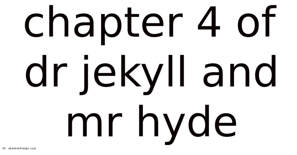 Chapter 4 Of Dr Jekyll And Mr Hyde