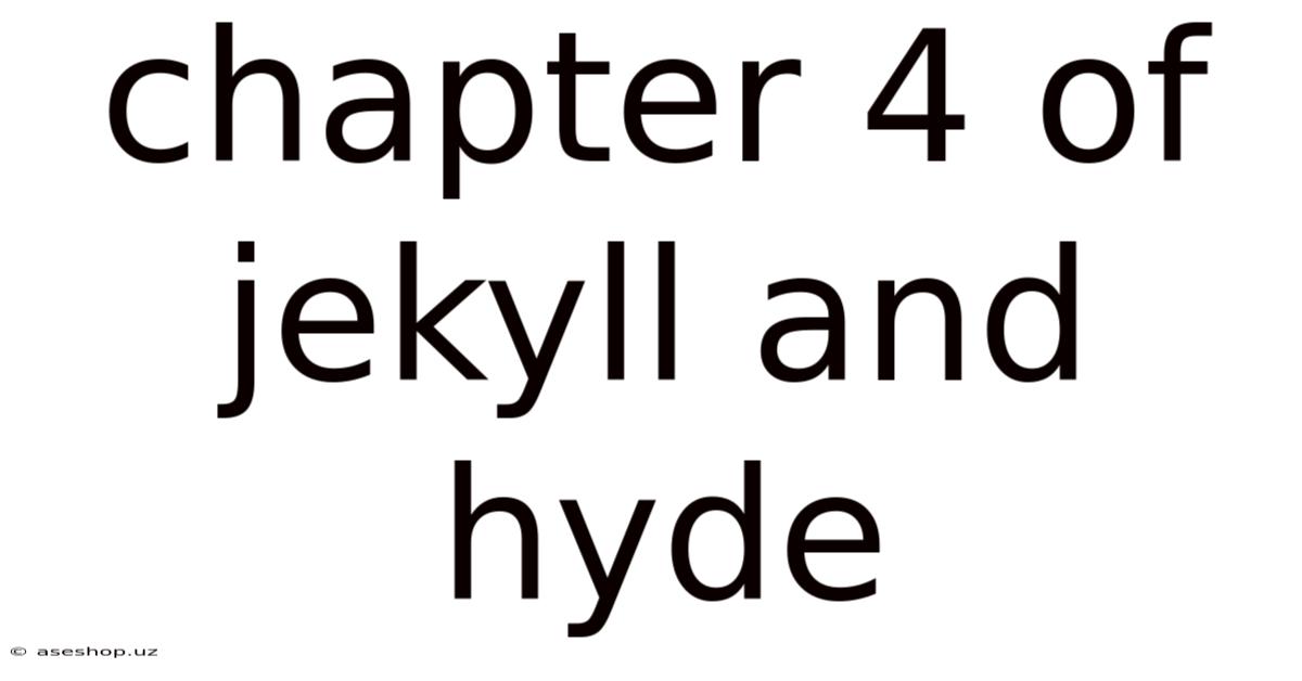 Chapter 4 Of Jekyll And Hyde