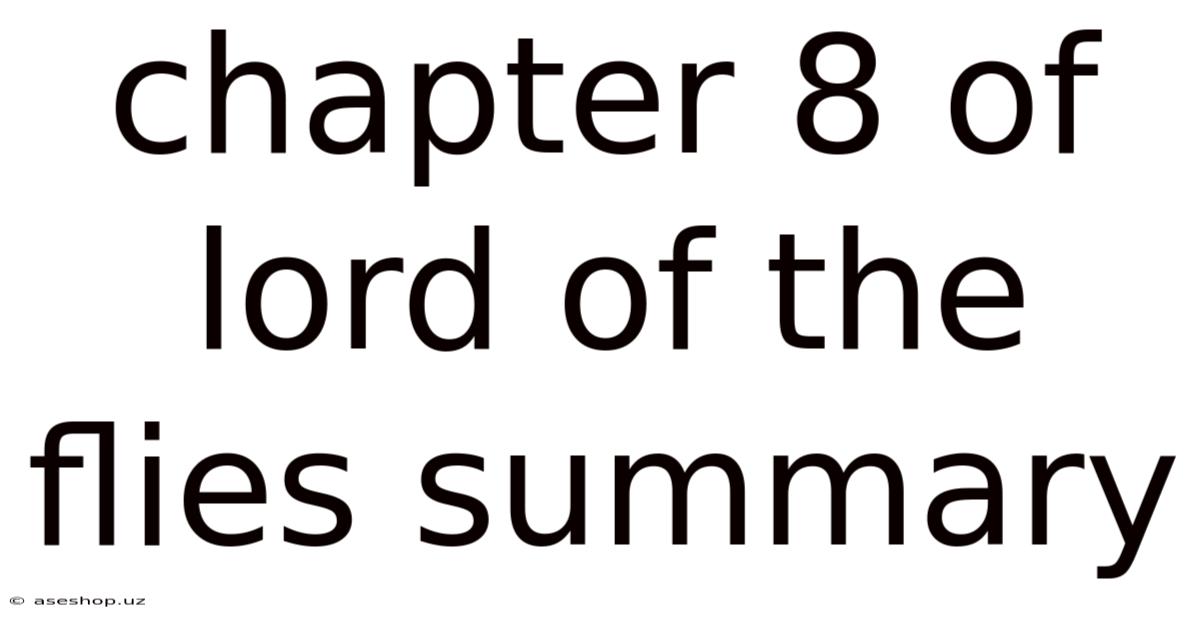 Chapter 8 Of Lord Of The Flies Summary