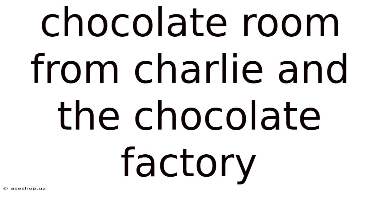 Chocolate Room From Charlie And The Chocolate Factory