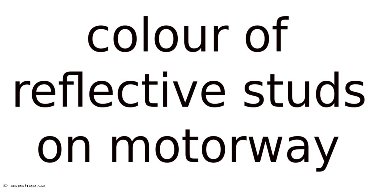 Colour Of Reflective Studs On Motorway