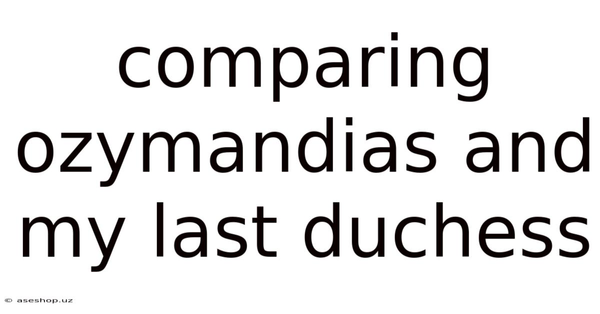 Comparing Ozymandias And My Last Duchess