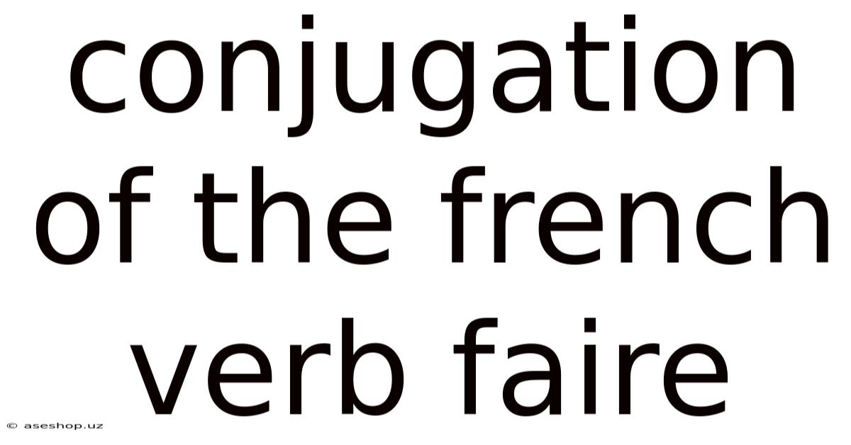 Conjugation Of The French Verb Faire