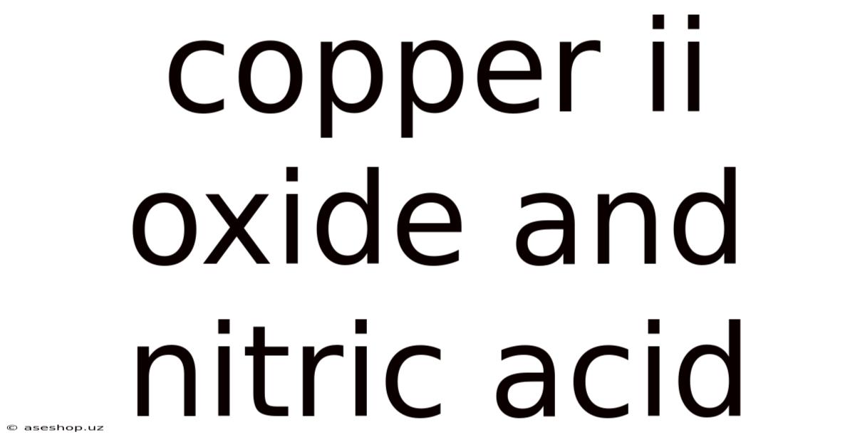 Copper Ii Oxide And Nitric Acid