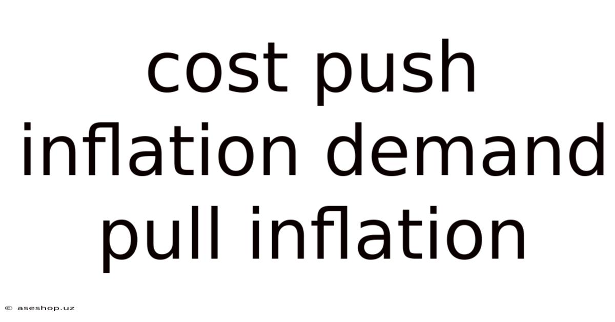 Cost Push Inflation Demand Pull Inflation