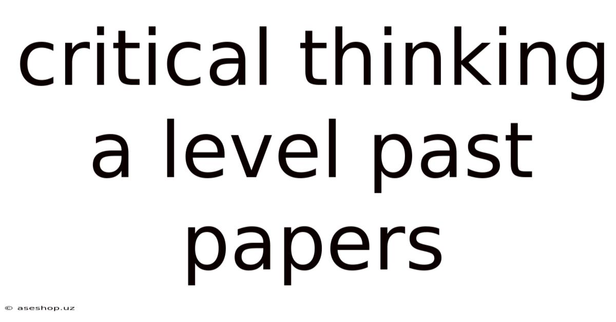 Critical Thinking A Level Past Papers