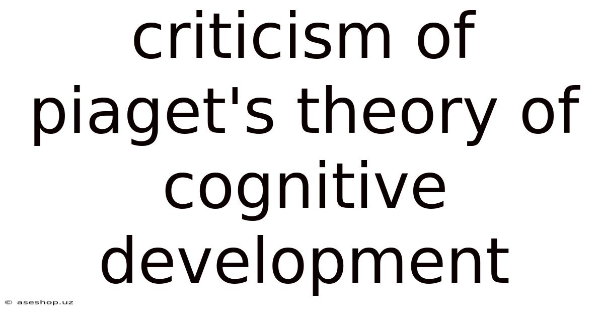 Criticism Of Piaget's Theory Of Cognitive Development