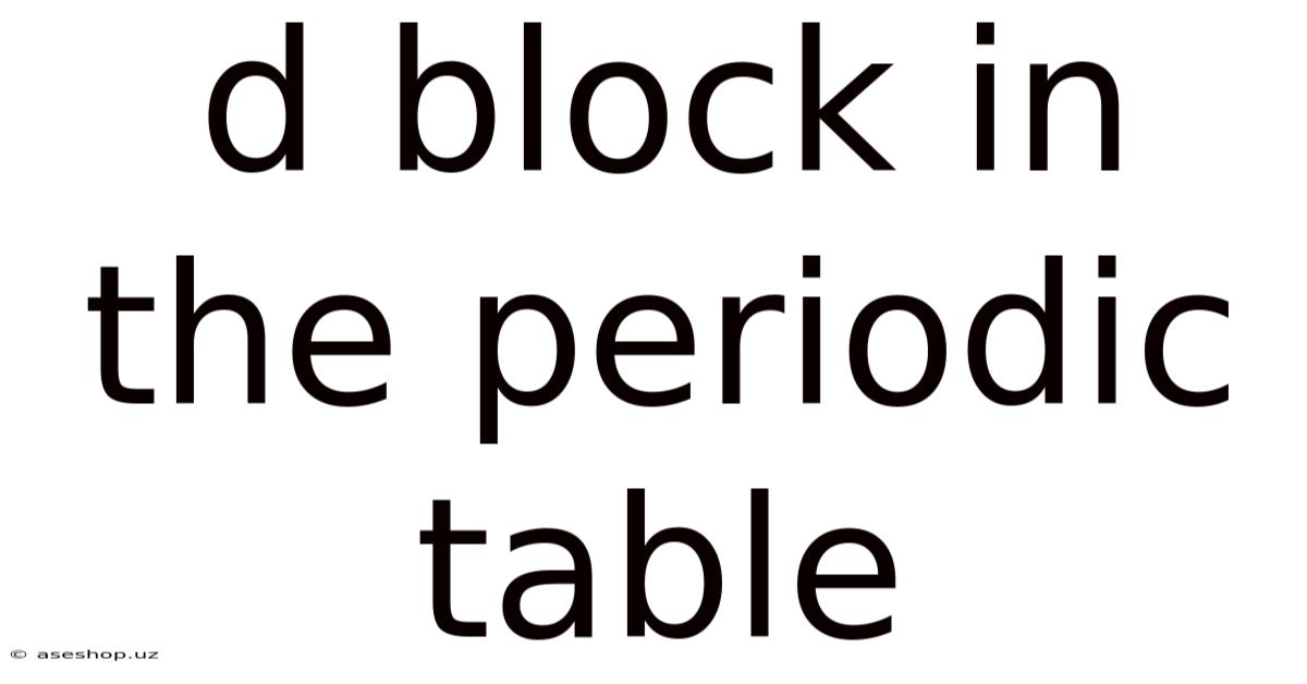D Block In The Periodic Table