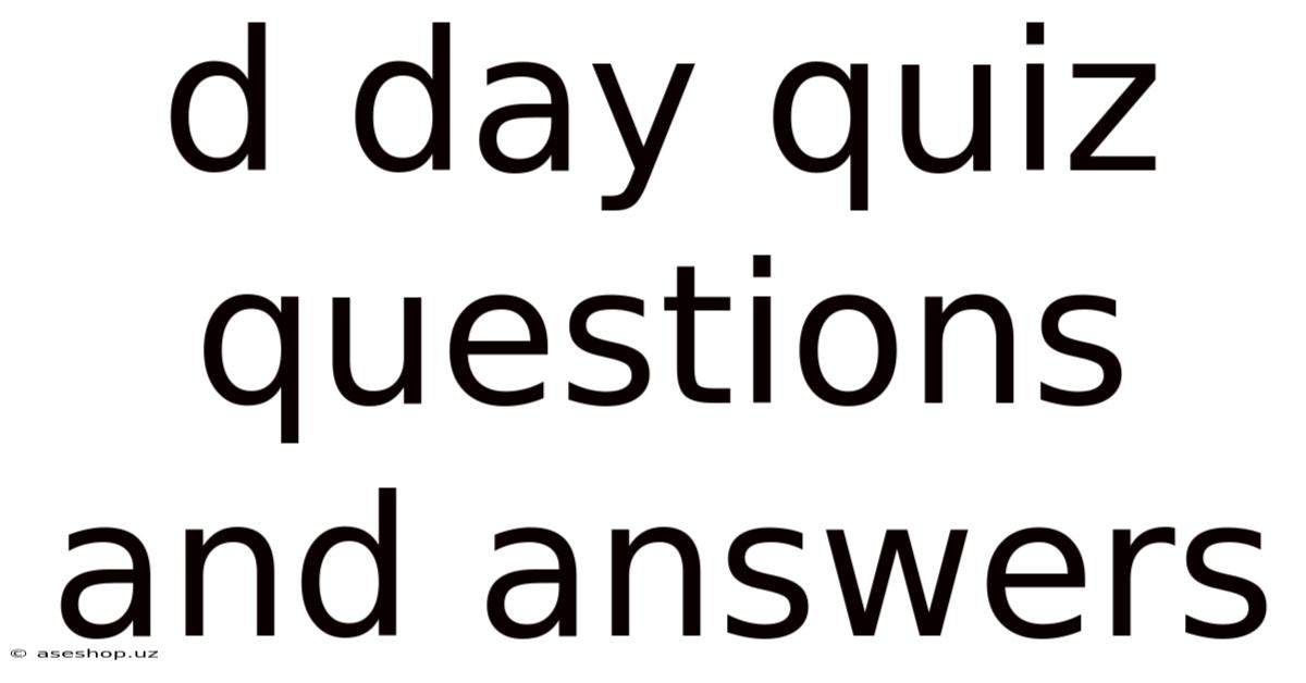 D Day Quiz Questions And Answers