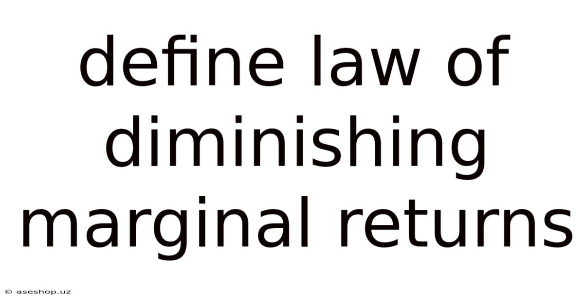 Define Law Of Diminishing Marginal Returns