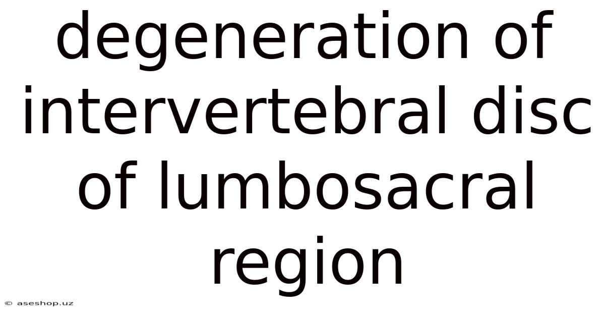 Degeneration Of Intervertebral Disc Of Lumbosacral Region
