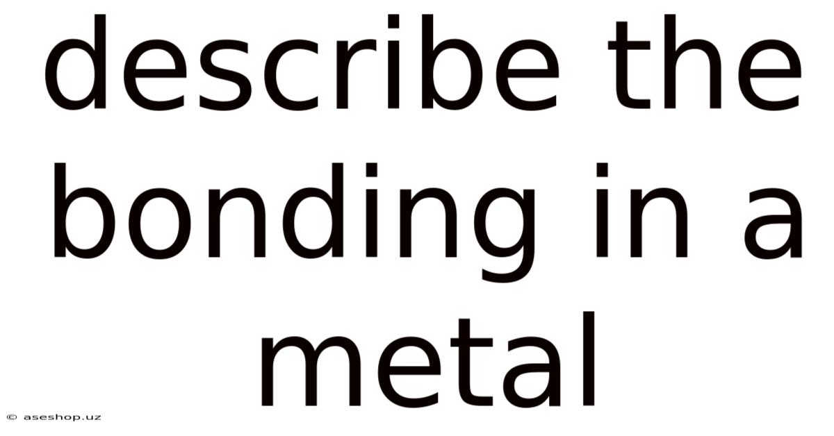 Describe The Bonding In A Metal