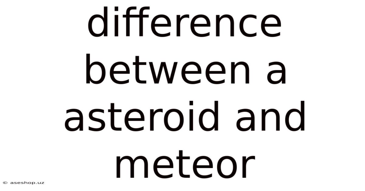 Difference Between A Asteroid And Meteor