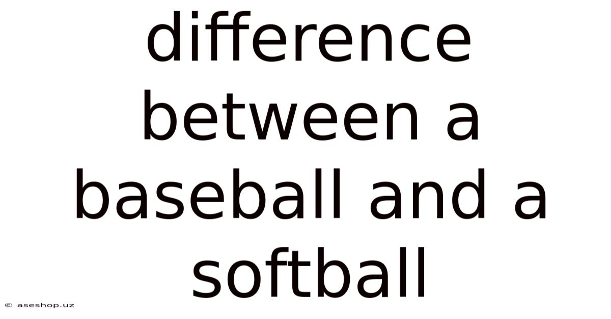 Difference Between A Baseball And A Softball