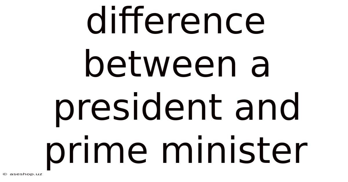 Difference Between A President And Prime Minister