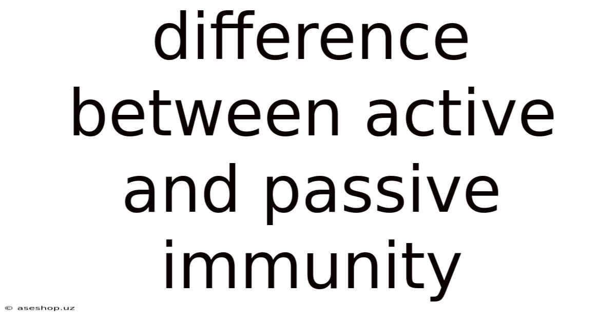 Difference Between Active And Passive Immunity