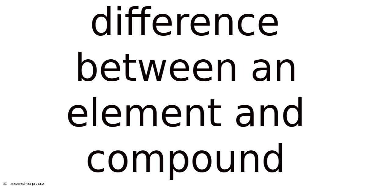 Difference Between An Element And Compound