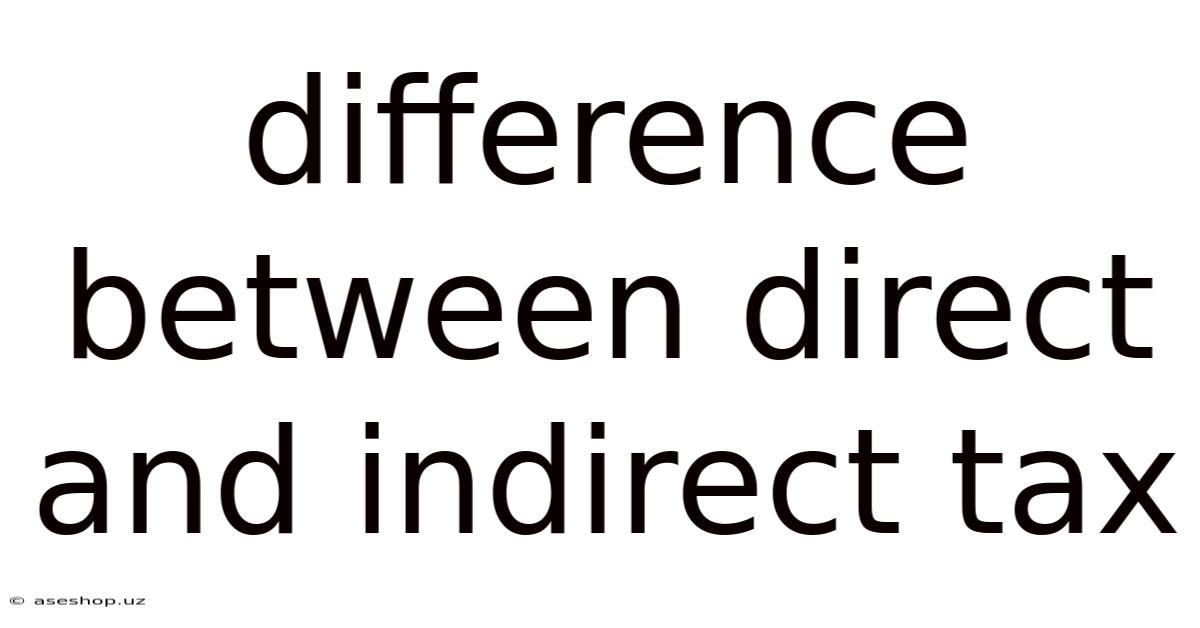 Difference Between Direct And Indirect Tax